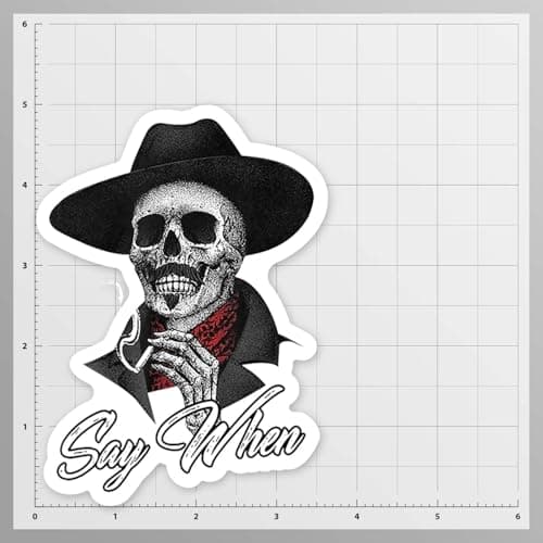 Say When Doc Holiday Sticker Decal Skeleton Skull Tombstone Quote Western 4-Inches Premium Quality Vinyl Sticker PDS2146